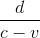 d/(c-v)